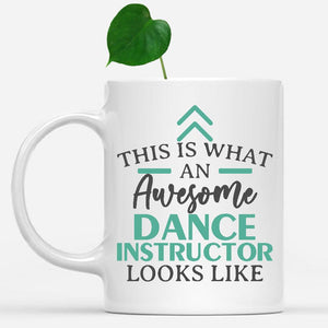 white-mug-Funny-Dance-Instructor-Mug-This-Is-What-An-Awesome-Dance-Instructor-Looks-Like-900767