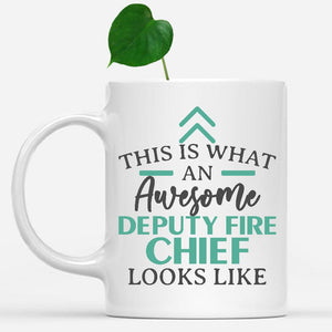 white-mug-Funny-Deputy-Fire-Chief-Mug-This-Is-What-An-Awesome-Deputy-Fire-Chief-Looks-Like-600805