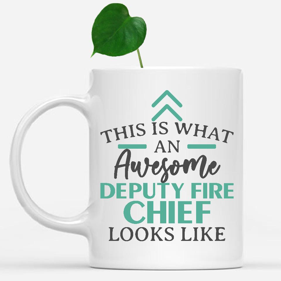 white-mug-Funny-Deputy-Fire-Chief-Mug-This-Is-What-An-Awesome-Deputy-Fire-Chief-Looks-Like-600805