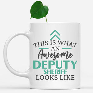 white-mug-Funny-Deputy-Sheriff-Mug-This-Is-What-An-Awesome-Deputy-Sheriff-Looks-Like-900815