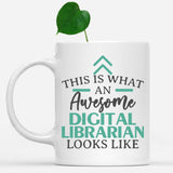 white-mug-Funny-Digital-Librarian-Mug-This-Is-What-An-Awesome-Digital-Librarian-Looks-Like-600840