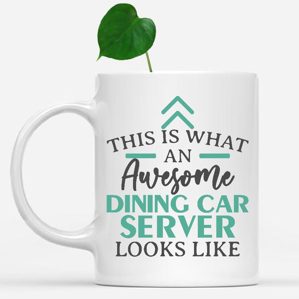 white-mug-Funny-Dining-Car-Server-Mug-This-Is-What-An-Awesome-Dining-Car-Server-Looks-Like-600843