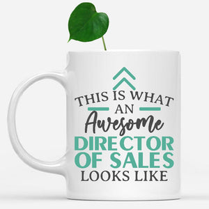 white-mug-Funny-Director-Of-Sales-Mug-This-Is-What-An-Awesome-Director-Of-Sales-Looks-Like-600849