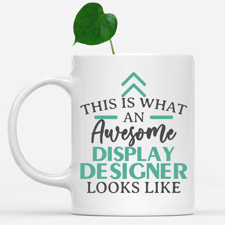white-mug-Funny-Display-Designer-Mug-This-Is-What-An-Awesome-Display-Designer-Looks-Like-600858