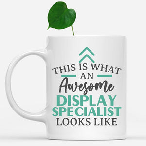 white-mug-Funny-Display-Specialist-Mug-This-Is-What-An-Awesome-Display-Specialist-Looks-Like-600860