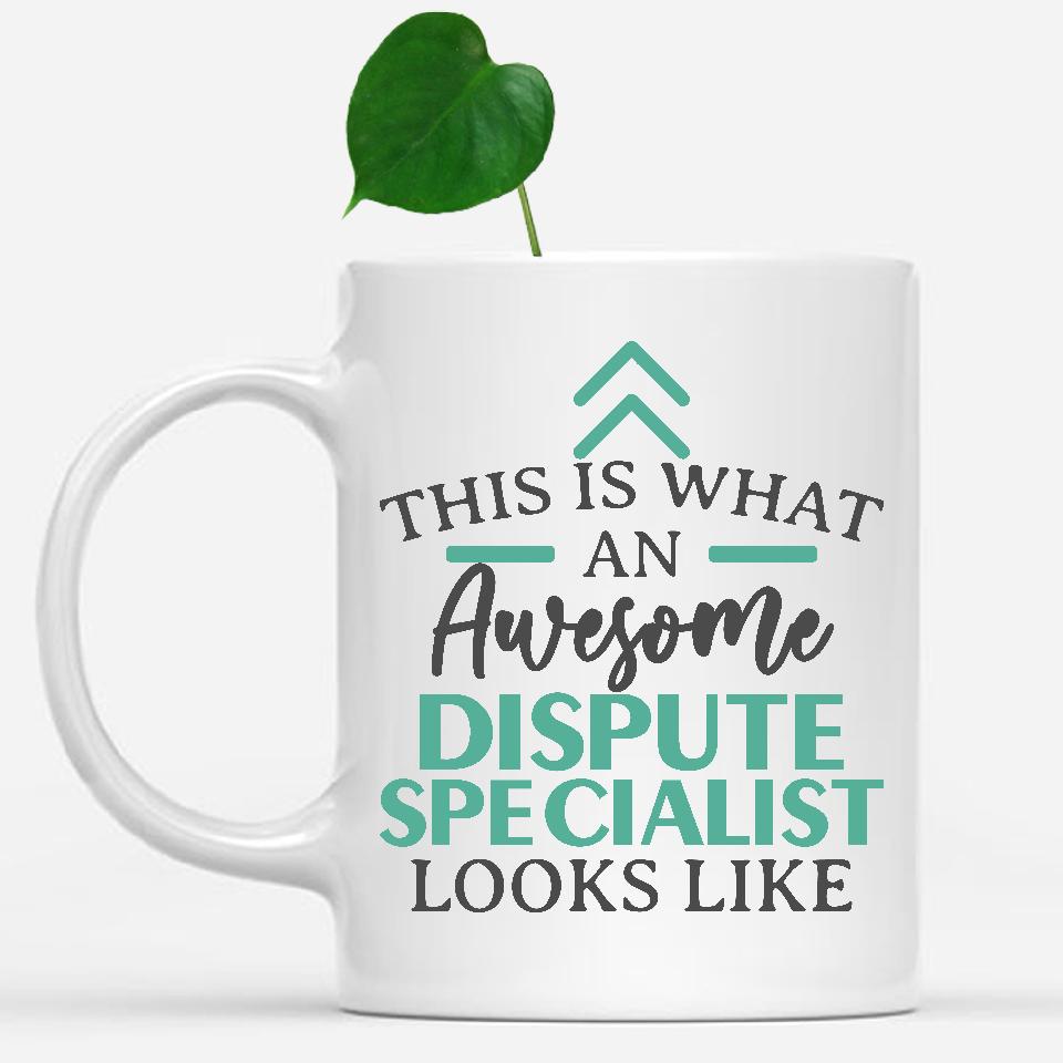 white-mug-Funny-Dispute-Specialist-Mug-This-Is-What-An-Awesome-Dispute-Specialist-Looks-Like-600862