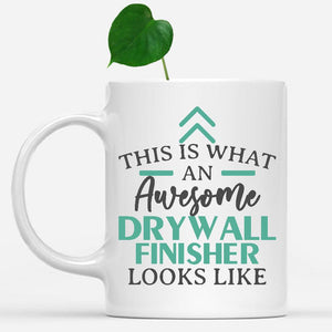 white-mug-Funny-Drywall-Finisher-Mug-This-Is-What-An-Awesome-Drywall-Finisher-Looks-Like-900906