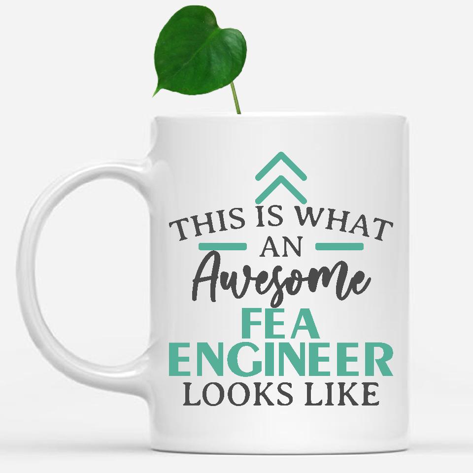 white-mug-Funny-Fea-Engineer-Mug-This-Is-What-An-Awesome-Fea-Engineer-Looks-Like-901085
