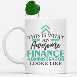 white-mug-Funny-Finance-Administrator-Mug-This-Is-What-An-Awesome-Finance-Administrator-Looks-Like-901103