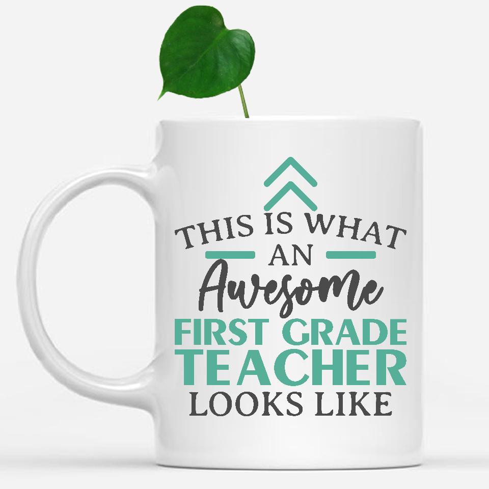 white-mug-Funny-First-Grade-Teacher-Mug-This-Is-What-An-Awesome-First-Grade-Teacher-Looks-Like-601098