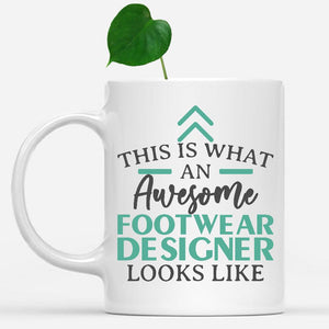 white-mug-Funny-Footwear-Designer-Mug-This-Is-What-An-Awesome-Footwear-Designer-Looks-Like-901184