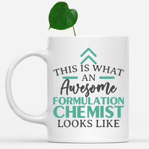 white-mug-Funny-Formulation-Chemist-Mug-This-Is-What-An-Awesome-Formulation-Chemist-Looks-Like-901198