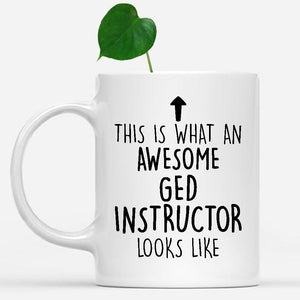 white-mug-Funny-GED-Instructor-Mug,-Going-Away-Gifts,-Birthday-Gift-For-Coworkers-801247