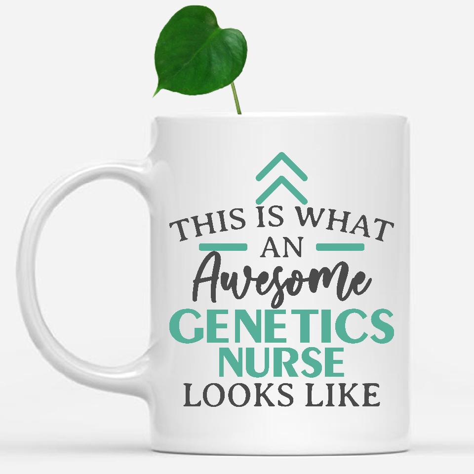 white-mug-Funny-Genetics-Nurse-Mug-This-Is-What-An-Awesome-Genetics-Nurse-Looks-Like-601226