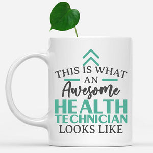 white-mug-Funny-Health-Technician-Mug-This-Is-What-An-Awesome-Health-Technician-Looks-Like-901330