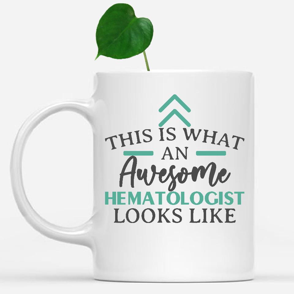 white-mug-Funny-Hematologist-Mug-This-Is-What-An-Awesome-Hematologist-Looks-Like-601320