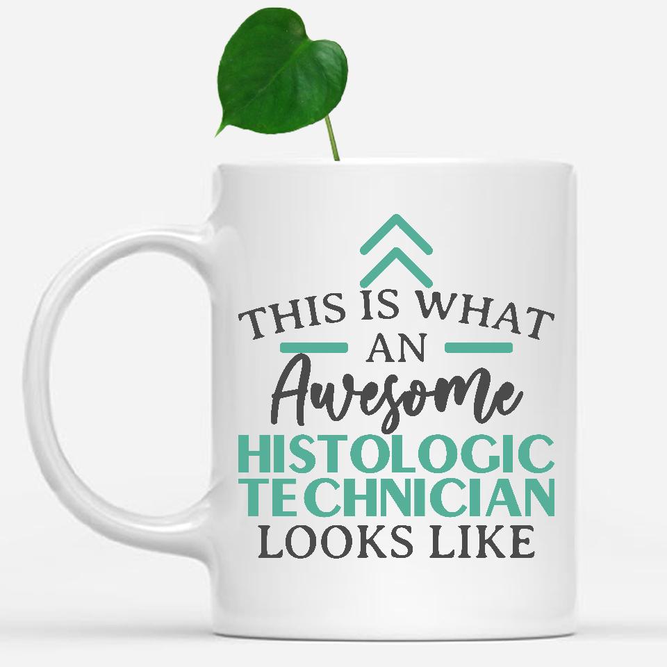 white-mug-Funny-Histologic-Technician-Mug-This-Is-What-An-Awesome-Histologic-Technician-Looks-Like-601328