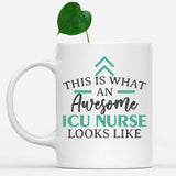 white-mug-Funny-ICU-Nurse-Mug-This-Is-What-An-Awesome-ICU-Nurse-Looks-Like-901407
