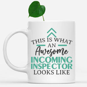 white-mug-Funny-Incoming-Inspector-Mug-This-Is-What-An-Awesome-Incoming-Inspector-Looks-Like-601382