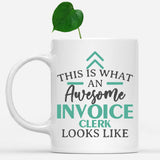 white-mug-Funny-Invoice-Clerk-Mug-This-Is-What-An-Awesome-Invoice-Clerk-Looks-Like-601429