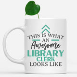 white-mug-Funny-Library-Clerk-Mug-This-Is-What-An-Awesome-Library-Clerk-Looks-Like-601563