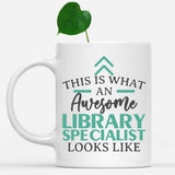 white-mug-Funny-Library-Specialist-Mug-This-Is-What-An-Awesome-Library-Specialist-Looks-Like-601567
