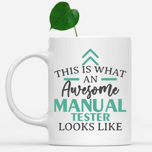 white-mug-Funny-Manual-Tester-Mug-This-Is-What-An-Awesome-Manual-Tester-Looks-Like-901769