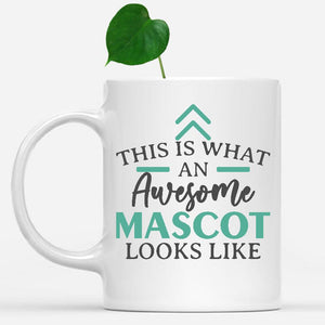 white-mug-Funny-Mascot-Mug-This-Is-What-An-Awesome-Mascot-Looks-Like-601681
