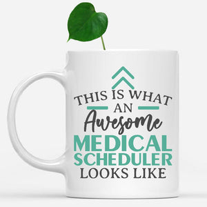 white-mug-Funny-Medical-Scheduler-Mug-This-Is-What-An-Awesome-Medical-Scheduler-Looks-Like-901871