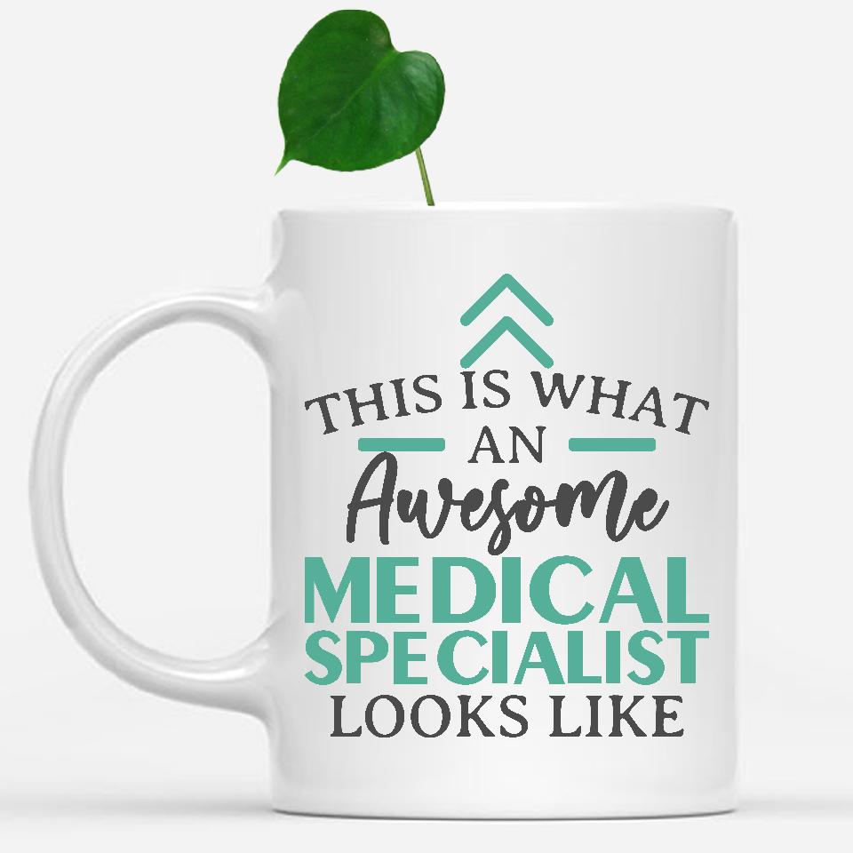 white-mug-Funny-Medical-Specialist-Mug-This-Is-What-An-Awesome-Medical-Specialist-Looks-Like-601732