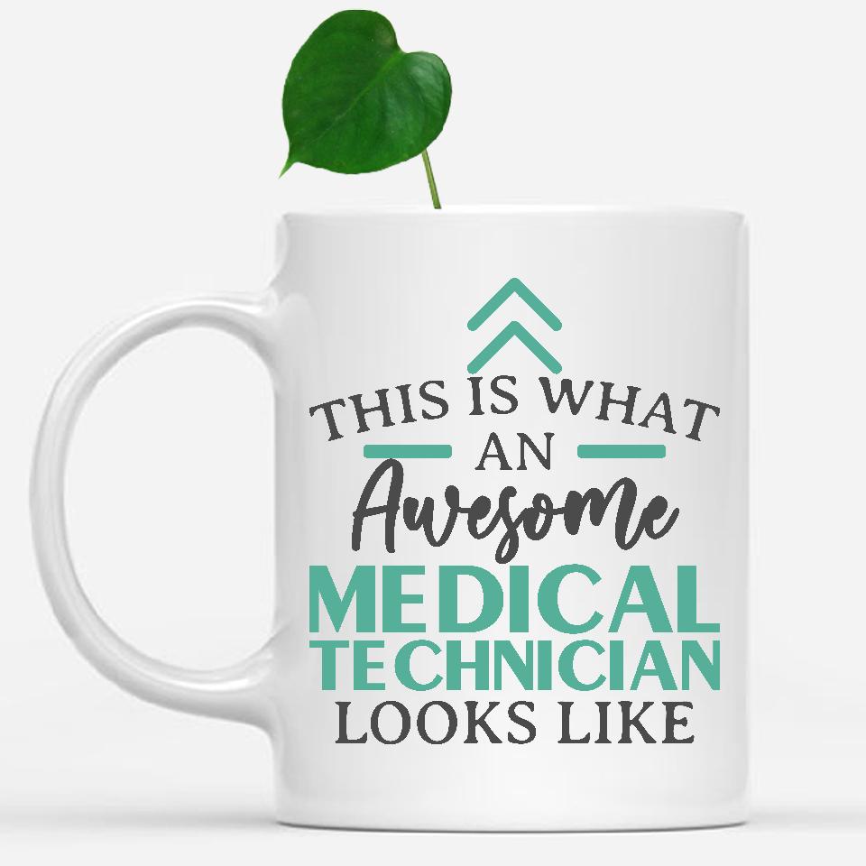 white-mug-Funny-Medical-Technician-Mug-This-Is-What-An-Awesome-Medical-Technician-Looks-Like-901875
