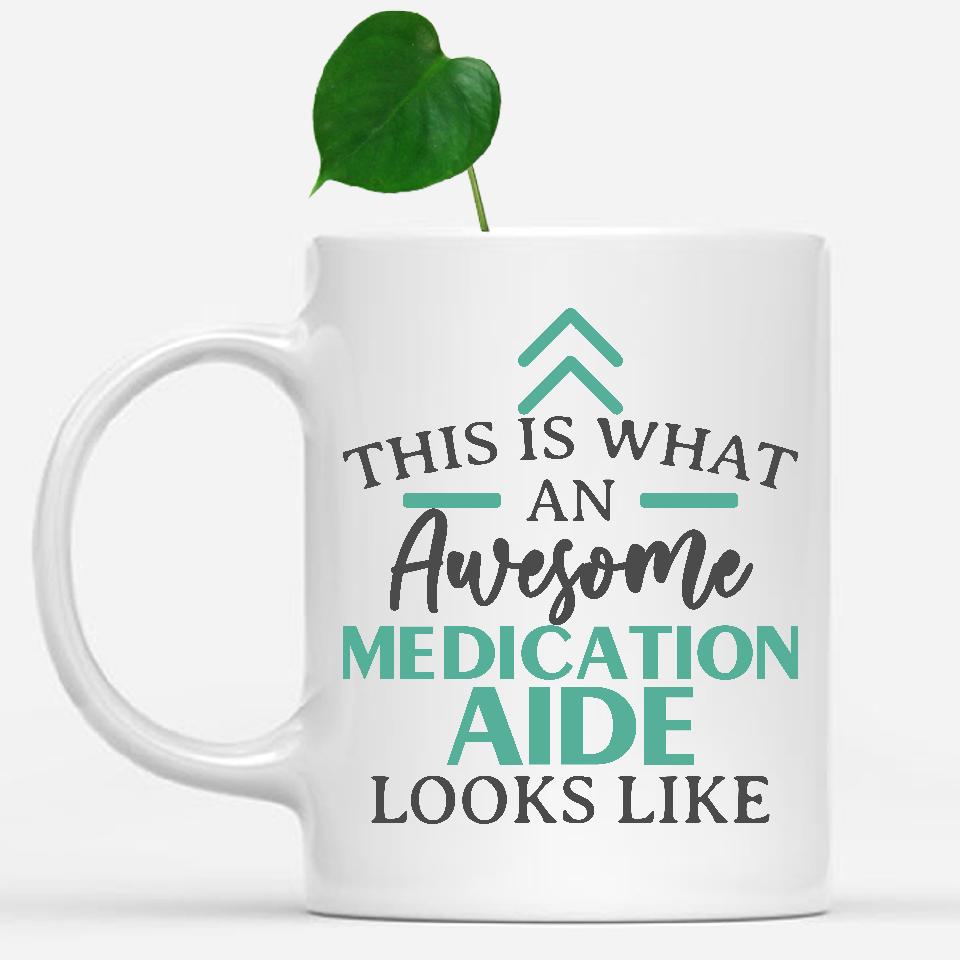 white-mug-Funny-Medication-Aide-Mug-This-Is-What-An-Awesome-Medication-Aide-Looks-Like-901879