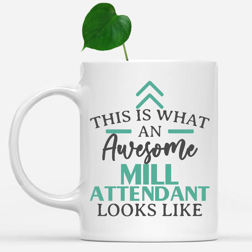 white-mug-Funny-Mill-Attendant-Mug-This-Is-What-An-Awesome-Mill-Attendant-Looks-Like-601771