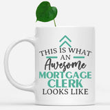 white-mug-Funny-Mortgage-Clerk-Mug-This-Is-What-An-Awesome-Mortgage-Clerk-Looks-Like-601807