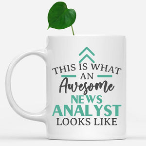 white-mug-Funny-News-Analyst-Mug-This-Is-What-An-Awesome-News-Analyst-Looks-Like-901977