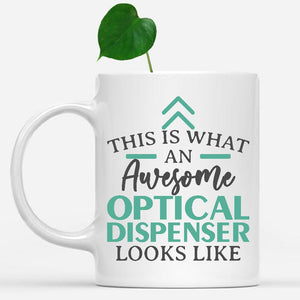 white-mug-Funny-Optical-Dispenser-Mug-This-Is-What-An-Awesome-Optical-Dispenser-Looks-Like-601922