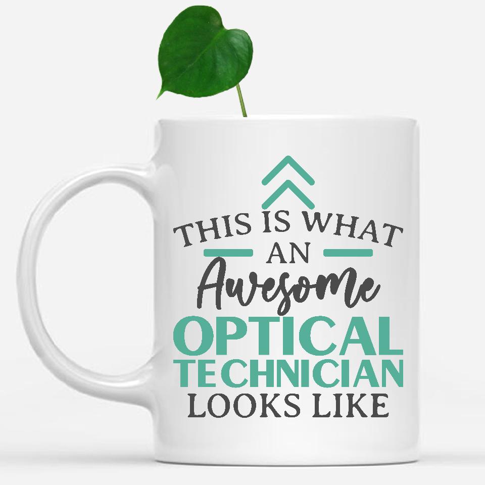 white-mug-Funny-Optical-Technician-Mug-This-Is-What-An-Awesome-Optical-Technician-Looks-Like-902064