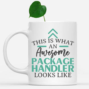 white-mug-Funny-Package-Handler-Mug-This-Is-What-An-Awesome-Package-Handler-Looks-Like-902098