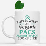 white-mug-Funny-Pacs-Administrator-Mug-This-Is-What-An-Awesome-Pacs-Administrator-Looks-Like-902108