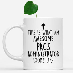 white-mug-Funny-Pacs-Administrator-Mug,-Going-Away-Gifts,-Birthday-Gift-For-Coworkers-802108