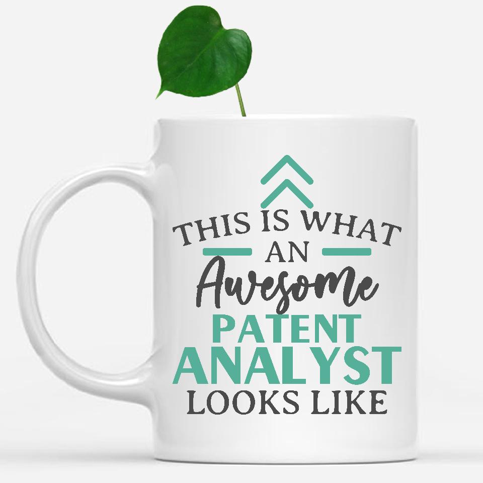 white-mug-Funny-Patent-Analyst-Mug-This-Is-What-An-Awesome-Patent-Analyst-Looks-Like-902131