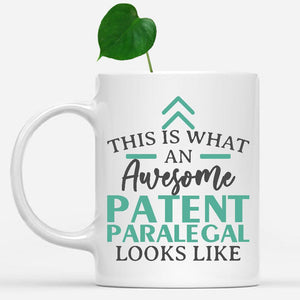 white-mug-Funny-Patent-Paralegal-Mug-This-Is-What-An-Awesome-Patent-Paralegal-Looks-Like-902134