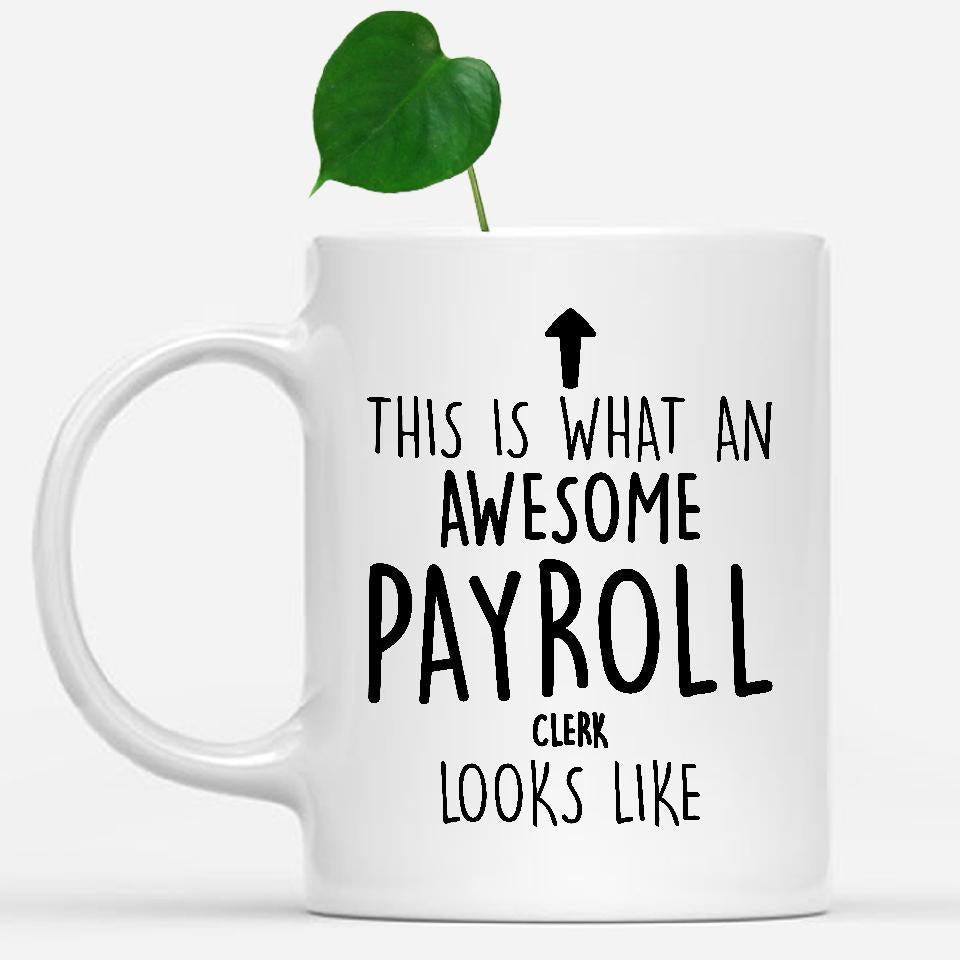 white-mug-Funny-Payroll-Clerk-Mug,-Going-Away-Gifts,-Birthday-Gift-For-Coworkers-802153