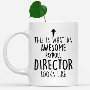 white-mug-Funny-Payroll-Director-Mug,-Going-Away-Gifts,-Birthday-Gift-For-Coworkers-802156
