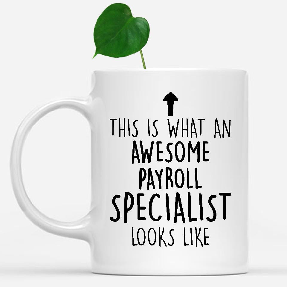 white-mug-Funny-Payroll-Specialist-Mug,-Going-Away-Gifts,-Birthday-Gift-For-Coworkers-802160