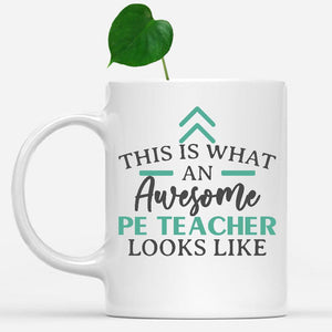 white-mug-Funny-Pe-Teacher-Mug-This-Is-What-An-Awesome-Pe-Teacher-Looks-Like-601995