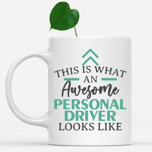 white-mug-Funny-Personal-Driver-Mug-This-Is-What-An-Awesome-Personal-Driver-Looks-Like-902192