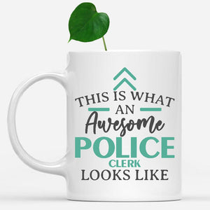 white-mug-Funny-Police-Clerk-Mug-This-Is-What-An-Awesome-Police-Clerk-Looks-Like-602093