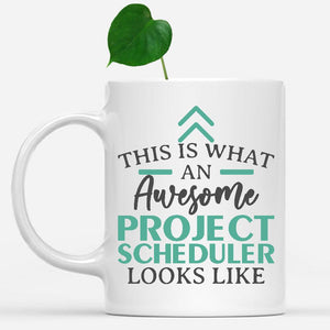 white-mug-Funny-Project-Scheduler-Mug-This-Is-What-An-Awesome-Project-Scheduler-Looks-Like-902415