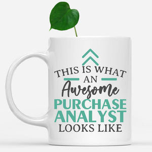 white-mug-Funny-Purchase-Analyst-Mug-This-Is-What-An-Awesome-Purchase-Analyst-Looks-Like-602269